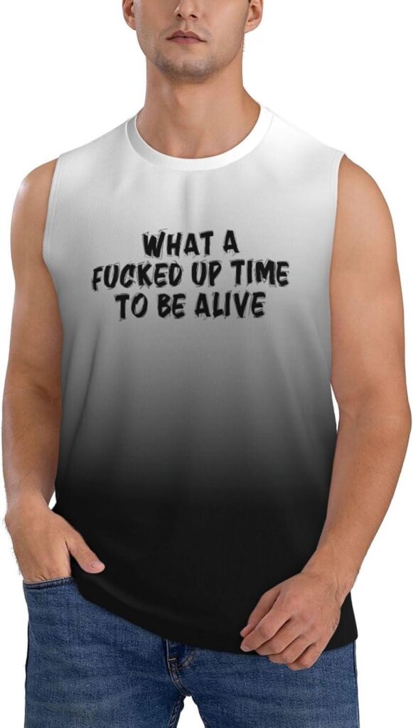 Best Men’s Tank Tops – What A Fucked Up Time to Be Alive Review