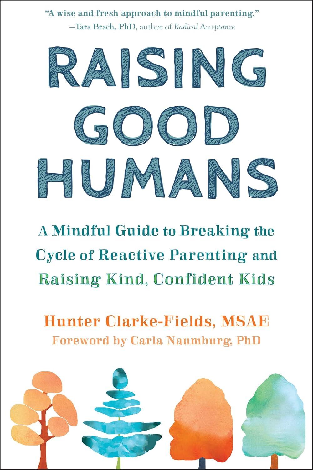 Best Parenting Book – Raising Good Humans: A Mindful Guide Review