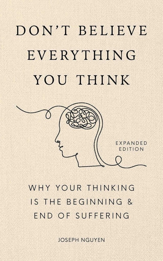 Best Personal Transformation – Don’t Believe Everything You Think (Expanded Edition): Why Your Thinking Is The Beginning & End Of Suffering Review