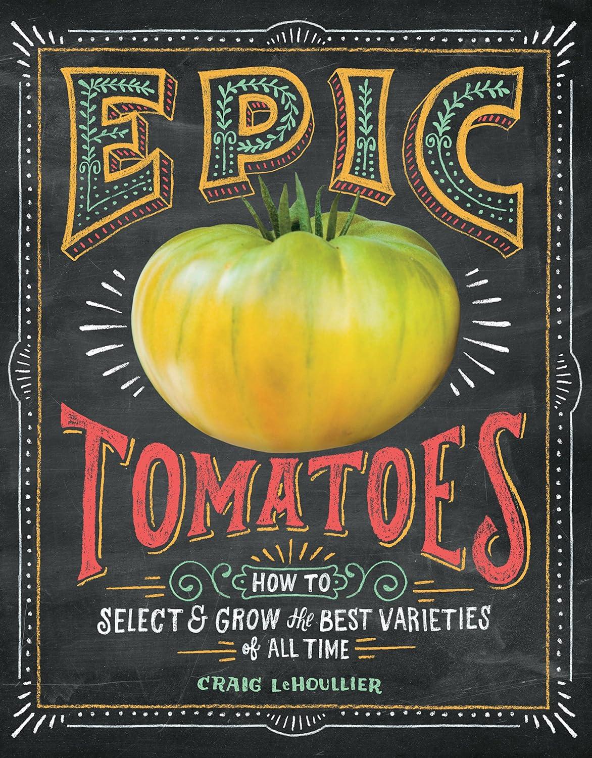 Best Tomato Guide – Epic Tomatoes: How to Select and Grow the Best Varieties of All Time Review