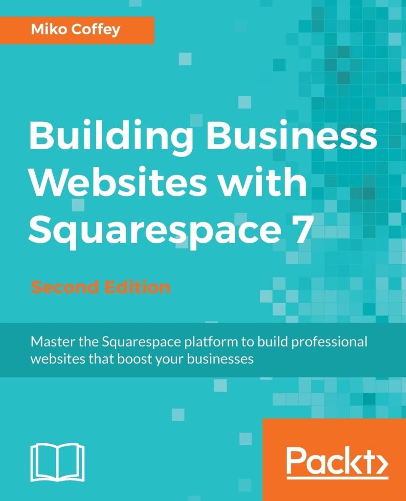 Best Website Building Guide – Building Business Websites with Squarespace 7 Review
