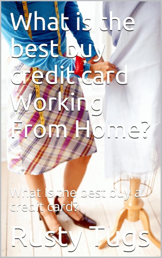Best Credit Card – What is the best buy credit card Working From Home?: What Is the best buy a credit card? Review